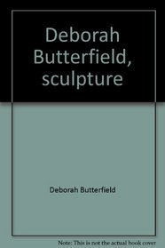 Deborah Butterfield: Sculpture
