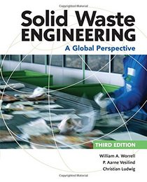 Solid Waste Engineering: A Global Perspective (Activate Learning with these NEW titles from Engineering!)