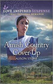 Amish Country Cover-Up (Love Inspired Suspense, No 893)