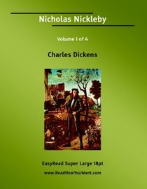 Nicholas Nickleby Volume 1 of 4   [EasyRead Super Large 18pt Edition]