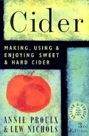 Cider : Making, Using  Enjoying Sweet  Hard Cider, Third Edition