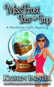 Miss Frost Ices The Imp: A Nocturne Falls Mystery (Jayne Frost) (Volume 2)