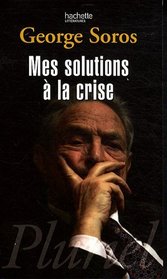 Mes solutions à la crise (French Edition)