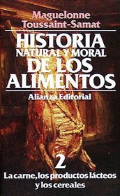 Historia natural y moral de los alimentos / Natural and Moral History of Foods: La Carne, Los Productos Lacteos Y Los Cereales (Spanish Edition)