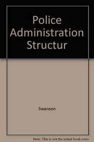 Police administration: Structures, processes, and behavior (Macmillan criminal justice series)