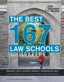 The Best 167 Law Schools, 2013 Edition (Graduate School Admissions Guides)