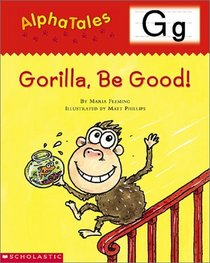 Gorilla, Be Good! (Alpha Tales: Letter G)