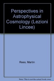 Perspectives in Astrophysical Cosmology (Lezioni Lincee)