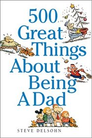 500 Great Things About Being A Dad