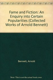 Fame and Fiction: An Enquiry into Certain Popularities (Collected Works of Arnold Bennett)