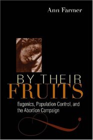 By Their Fruits: Eugenics, Population Control, and the Abortion Campaign