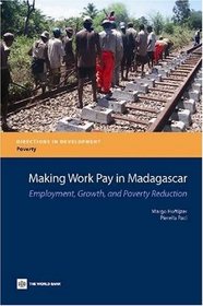 Making Work Pay in Madagascar: Employment, Growth, and Poverty Reduction (Directions in Development)