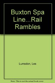 Buxton Spa Line...Rail Rambles