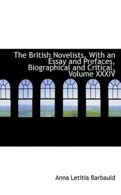 The British Novelists. With an Essay and Prefaces, Biographical and Critical, Volume XXXIV