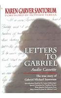 Letters to Gabriel: The True Story of Gabriel Michael Santorum