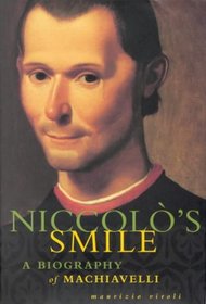 NICCOLO'S SMILE: A BIOGRAPHY OF MACHIAVELLI