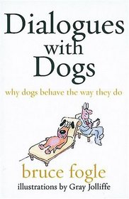 Dialogues With Dogs: Why Dogs Behave The Way They Do