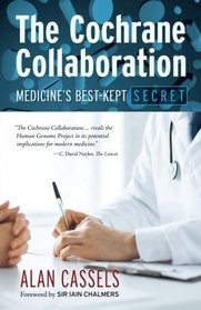 The Cochrane Collaboration: Medicine's Best-Kept Secret