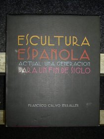 Escultura espanola actual: Una generacion para un fin de siglo (Spanish Edition)