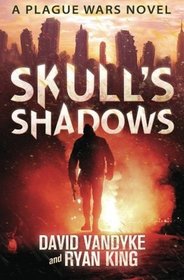 Skull's Shadows (Plague Wars: Decade One, Bk 2)