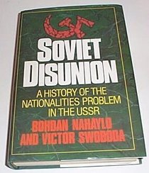 Soviet Disunion: A History of the Nationalities Problem in the U.S.S.R.