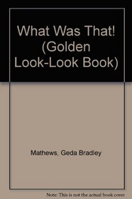 What Was That! (Golden Look-Look Books)