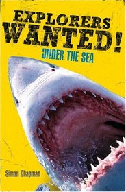 Explorers Wanted!: Under the Sea (Chapman, Simon, Explorers Wanted!,)