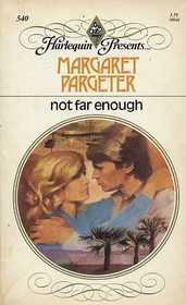 Not Far Enough (Harlequin Presents, No 540)