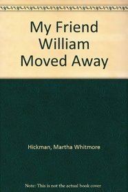 My Friend William Moved Away
