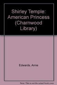 Shirley Temple: American Princess (Charnwood Library)