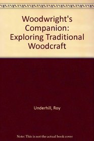 The Woodwright's Companion: Exploring Traditional Woodcraft