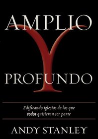 Amplio y profundo: Edificando iglesias de las que todos quisieran ser parte (Spanish Edition)