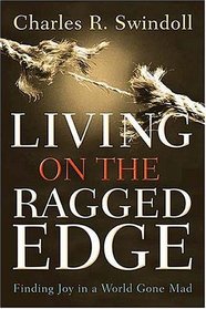 Living on the Ragged Edge : Finding Joy in a World Gone Mad