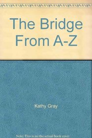 The Bridge From A-Z