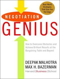 Negotiation Genius: How to Overcome Obstacles and Achieve Brilliant Results at the Bargaining Table and Beyond