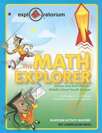 The Math Explorer: Games and Activities for Middle School Youth Groups (An Exploratorium book)