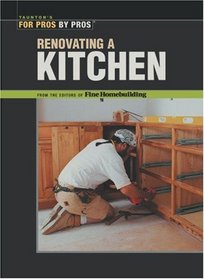 Renovating a Kitchen (For Pros by Pros Series)