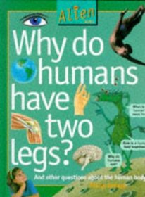 Why Do Humans Have Two Legs? (Alien Asks)
