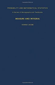 Measure and Integral (Probability & Mathematical Statistics Monograph)