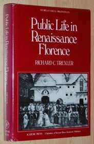 Public Life in Renaissance Florence (Studies in social discontinuity)
