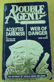 Web of Danger/Acolytes of Darkness (Double Agent Books)