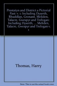 Prestatyn and District: A Pictorial Past: Including Dyserth, Rhuddlan, Gronant, Meliden, Talacre, Gwespyr and Trelogan v. 1
