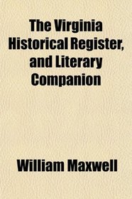 The Virginia Historical Register, and Literary Companion