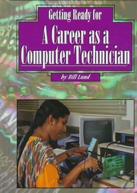 Getting Ready a Career as a Computer Technician (Getting Ready for Careers)