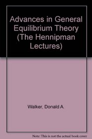 Advances in General Equilibrium Theory (The Hennipman Lectures)