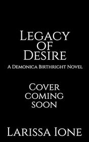 Legacy of Desire (Demonica Birthright)