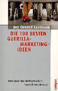 Die 100 besten Guerilla- Marketing- Ideen.