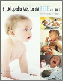 Enciclopedia medica del bebe y el nino/ The Baby and Toddler Health Guide (Spanish Edition)