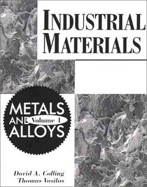 Industrial Materials: Volume 1, Metals and Alloys