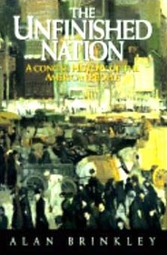 The Unfinished Nation:  A Concise History of the American People Vol. I: to 1877
